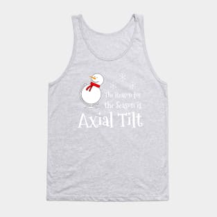 The Reason for the Season is Axial Tilt Tank Top